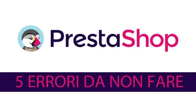 prestashop 5 errori da non fare I 5 errori da non fare su PrestaShop