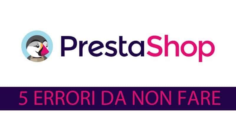 I 5 errori da non fare su PrestaShop